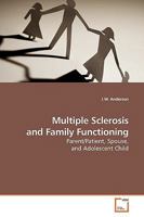 Multiple Sclerosis and Family Functioning: Parent/Patient, Spouse, and Adolescent Child 3639179048 Book Cover