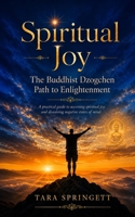 Spiritual Joy: The Buddhist Dzogchen Path to Enlightenment 1511596384 Book Cover