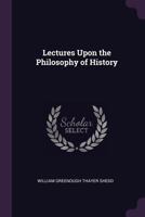Lectures Upon the Philosophy of History 1017295034 Book Cover