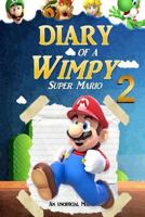 Super Mario: Diary of a Wimpy Super Mario 2: (An Unofficial Mario Book) 1539328694 Book Cover