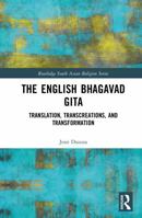 The English Bhagavad Gita: Translation, Transcreations, and Transformation (Routledge South Asian Religion Series) 1041338384 Book Cover