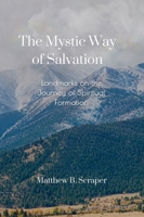The Mystic Way of Salvation (3rd Edition): Landmarks on the Journey of Spiritual Formation 1300595426 Book Cover