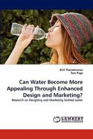 Can Water Become More Appealing Through Enhanced Design and Marketing? 3843358222 Book Cover