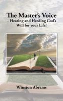 The Master's Voice - Hearing and Heeding God's Will for Your Life! 1496927443 Book Cover