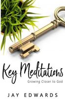 Key Meditations: Growing Closer to God 1985582856 Book Cover