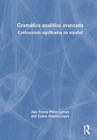 Gramática analítica avanzada: Contruyendo significados en español 103253883X Book Cover