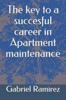 The key to a succesful career in Apartment maintenance (The Gabriel Ramirez series) 1718636881 Book Cover