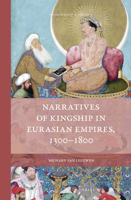 Narratives of Kingship in Eurasian Empires, 1300-1800 900434053X Book Cover