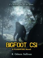 Bigfoot Csi: A Flashfire Novel 1732152802 Book Cover