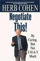 Negotiate This!: By Caring, But Not T-H-A-T Much 0446696447 Book Cover