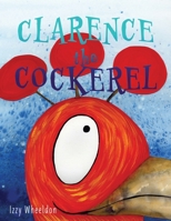 Clarence the Cockerel 1839751746 Book Cover