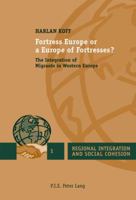 Fortress Europe or a Europe of Fortresses?: The Integration of Migrants in Western Europe 9052014434 Book Cover