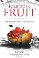 Forbidden Fruit: The Harvest and the Pruning 1545645221 Book Cover
