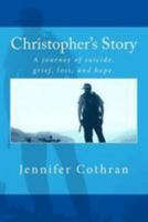 Christopher's Story: A Journey of Suicide, Grief, Loss, and Hope. 1981750991 Book Cover