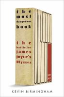 The Most Dangerous Book: The Battle for James Joyce's Ulysses 1594203369 Book Cover