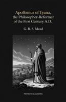 Apollonius of Tyana, the Philosopher-Reformer of the First Century A.D: The Essential Critical Study of the Ancient Sage B0G133MW49 Book Cover