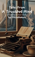 Tales From a Troubled Mind B0FL87F4LJ Book Cover