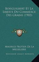 Boisguilbert Et La Libert� Du Commerce Des Grains 1160329567 Book Cover