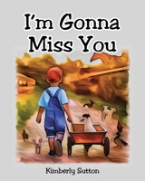 I'm Gonna Miss You B0DPNGZX8L Book Cover