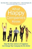 What Happy Companies Know: How the New Science of Happiness Can Change Your Company for the Better 0131858572 Book Cover