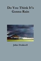 Do You Think It's Gonna Rain 0359327893 Book Cover