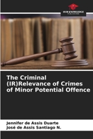 The Criminal (IR)Relevance of Crimes of Minor Potential Offence 6208403480 Book Cover