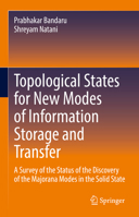Topological States for New Modes of Information Storage and Transfer: A Survey of the Status of the Discovery of the Majorana Modes in the Solid State 3030933393 Book Cover