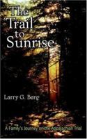The Trail to Sunrise: A Family's Journey on the Appalachian Trial 1420853481 Book Cover
