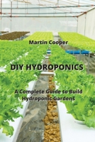 DIY Hydroponics: A Complete Guide to Build Hydroponic Gardens 995803932X Book Cover