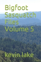 Bigfoot Sasquatch Files Volume 5 B08M27XB5Z Book Cover