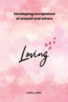 Loving: Developing acceptance of oneself and others B0BT79PGDX Book Cover