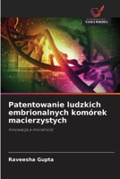Patentowanie ludzkich embrionalnych komórek macierzystych: Innowacja a moralnosc (Polish Edition) 6208780659 Book Cover
