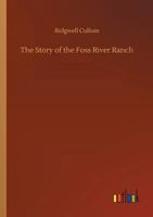 The Story of the Foss River Ranch: A Story of the Northwest 1530079489 Book Cover