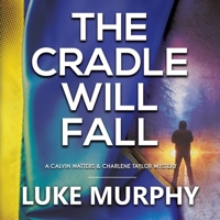 The Cradle Will Fall: A Calvin Watters & Charlene Taylor Mystery B0CT3QJ36L Book Cover