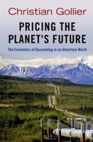 Pricing the Planet's Future: The Economics of Discounting in an Uncertain World 0691148767 Book Cover