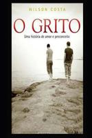 O GRITO: Uma História de Amor e Preconceito 1798982366 Book Cover