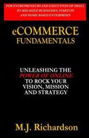 Ecommerce Fundamentals: Unleashing the Power of Online to Rock Your Vision, Mission and Strategy 1530375282 Book Cover