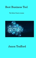 Best Business Tool: The Better Passive income 1806200937 Book Cover