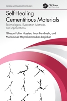 Self-Healing Cementitious Materials: Technologies, Evaluation Methods, and Applications 1032050381 Book Cover