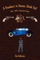 If Grandma's in Heaven, Watch Out!: The 1930's Bonrud Gang 1434305171 Book Cover
