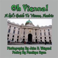 Oh Vienna! a Kid's Guide to Vienna, Austria 1614770735 Book Cover