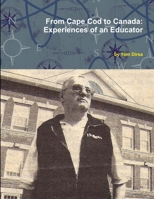 From Cape Cod to Canada: Experiences of an Educator 1365893839 Book Cover