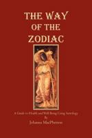 The Way Of The Zodiac: A Guide to Health and Well-Bieng using Astrology 1465350144 Book Cover