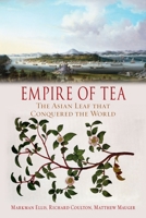 Empire of Tea: The Asian Leaf that Conquered the World 1780238983 Book Cover