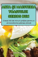 Arta Și Maisteria Toastului Serios Bun 1836112920 Book Cover