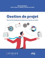 Gestion de projet: Plus de 40 simulations de projets pour devenir un maître (French Edition) 2897998474 Book Cover
