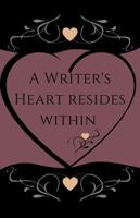 A Writer's Heart Resides Within: Lined Journal to Inspire Writing ~ The Writer's Collection, Purple Heart Edition 1737251663 Book Cover