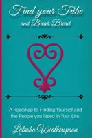 Find Your Tribe and Break Bread: An Interactive Guide to Finding Yourself and the People You Need in Your Life. 0692868186 Book Cover