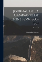 Journal De La Campagne De Chine 1859-1860-1861; Volume 2 1017982112 Book Cover