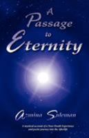 A Passage to Eternity: A Mystical Account of a Near-Death Experience and Poetic Journey Into the Afterlife 1592998011 Book Cover